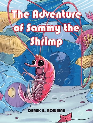 The Adventure of Sammy the Shrimp - Bowman, Derek E