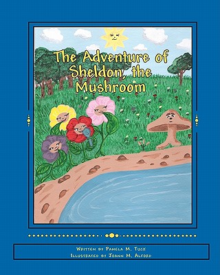 The Adventure of Sheldon, the Mushroom - Tuck, Pamela M