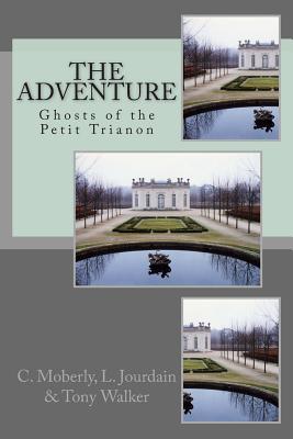 The Adventure - Jourdain, Eleanor, and Walker, Tony (Editor), and Moberly, C