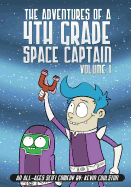 The Adventures of a 4th Grade Space Captain: Volume 1