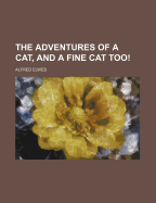 The Adventures of a Cat, and a Fine Cat Too!