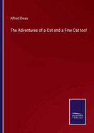 The Adventures of a Cat and a Fine Cat too!