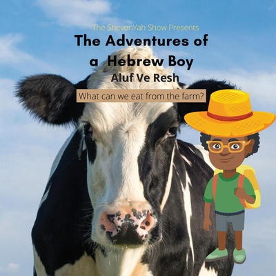 The Adventures of a Hebrew Boy: What Can We Eat From the Farm? - Ve Resh, Aluf