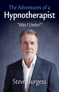 The Adventures of a Hypnotherapist: Was I Under?