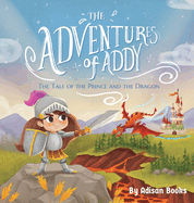 The Adventures of Addy: The Tale of the Prince and the Dragon
