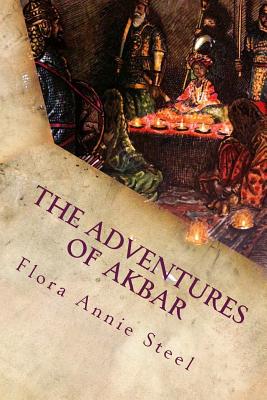 The Adventures of Akbar: Illustrated - Steel, Flora Annie