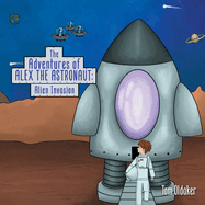 The Adventures of Alex the Astronaut: Alien Invasion