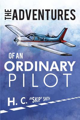 The Adventures of an Ordinary Pilot - Smith, Hubert