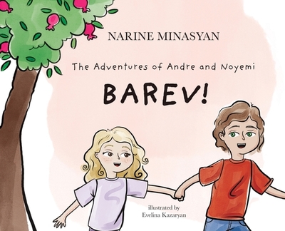 The Adventures of Andre and Noyemi: Barev!: Barev - Minasyan, Narine