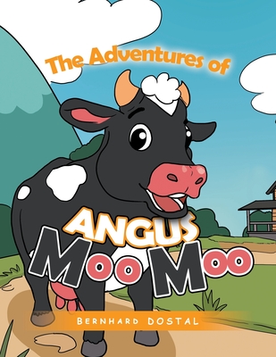 The Adventures of Angus Moo Moo - Dostal, Bernhard