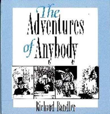 The Adventures of Anybody - Bandler, Richard, Dr.