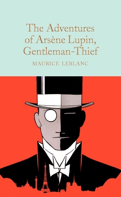 The Adventures of Arsne Lupin, Gentleman-Thief - Leblanc, Maurice, and Bielecki, Emma (Introduction by)