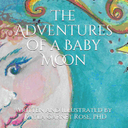 The Adventures of Baby Moon: Written and Illustrated by Nona Kayla