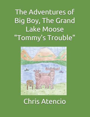The Adventures of Big Boy, The Grand Lake Moose-Tommy's Trouble - Atencio, Chris