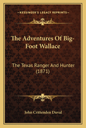 The Adventures of Big-Foot Wallace: The Texas Ranger and Hunter (1871)