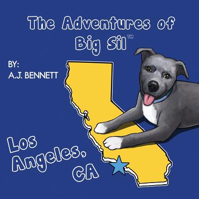 The Adventures of Big Sil Los Angeles, CA: Children's Book - Bennett, A J, and Smith, Wendy (Photographer)