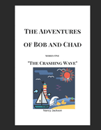 The Adventures of Bob and Chad: The Crashing Wave