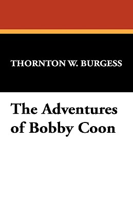 The Adventures of Bobby Coon - Burgess, Thornton W