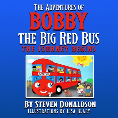 The Adventures of Bobby the Big Red Bus: The Adventures of Bobby the Big Red Bus - Donaldson, Steven