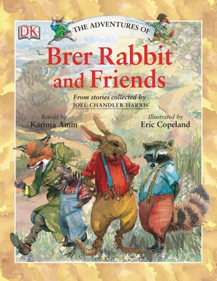 The Adventures of Brer Rabbit and Friends - DK, and Harris, Joel Chandler (Compiled by)