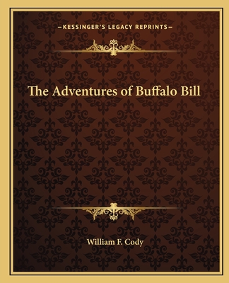 The Adventures of Buffalo Bill - Cody, William F, Colonel