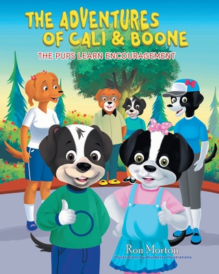 The Adventures of Cali and Boone: The Pups Learn Encouragement - Morton, Ron