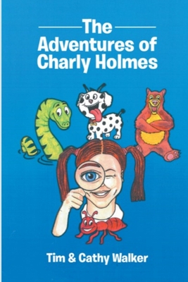 The Adventures of Charly Holmes - Walker, Cathy, and Walker, Tim
