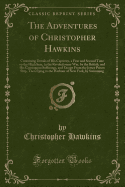 The Adventures of Christopher Hawkins: Containing Details of His Captivity, a First and Second Time on the High Seas, in the Revolutionary War, by the British, and His Consequent Sufferings, and Escape from the Jersey Prison Ship, Then Lying in the Harbou