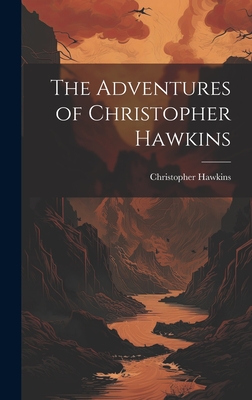 The Adventures of Christopher Hawkins - Hawkins, Christopher