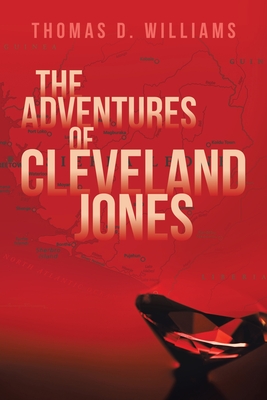 The Adventures Of Cleveland Jones - Williams, Thomas D