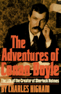 The Adventures of Conan Doyle: The Life of the Creator of Sherlock Holmes
