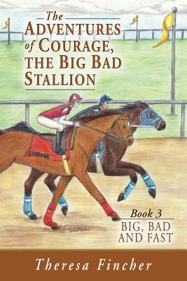 The Adventures of Courage, the Big Bad Stallion: Big, Bad and Fast by ...