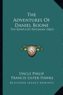 The Adventures Of Daniel Boone: The Kentucky Rifleman (1863) - Uncle Philip, and Hawks, Francis Lister