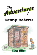The Adventures of Danny Roberts: Book 1 - The Early Years
