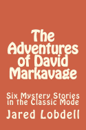 The Adventures of David Markavage: Six Mystery Stories in the Classic Mode