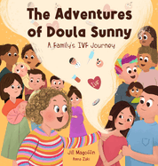 The Adventures of Doula Sunny: A Family's IVF Journey