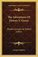 The Adventures of Downy V. Green: Rhodes Scholar at Oxford (1902)