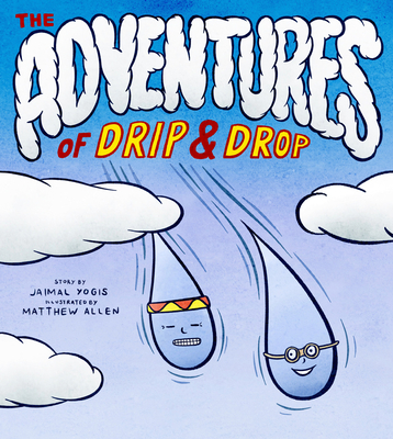 The Adventures of Drip and Drop - Yogis, Jaimal