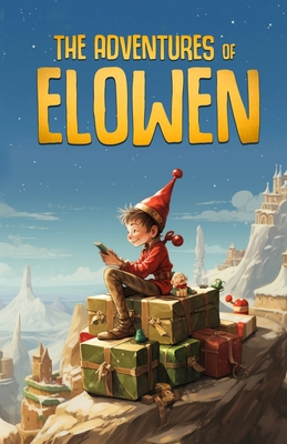 The Adventures of Elowen: The Stories of a Christmas Elf - Holdings, Supercrown