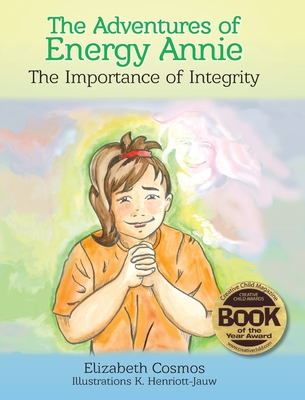 The Adventures of Energy Annie: The Importance of Integrity - Cosmos, Elizabeth, and Henriott-Jauw, K