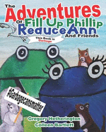 The Adventures of Fill Up Phillip, Reduceann and Friends