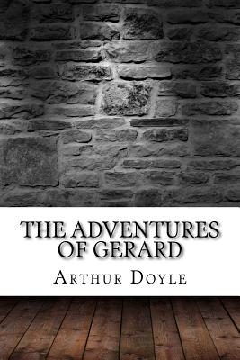 The Adventures of Gerard - Doyle, Arthur Conan, Sir