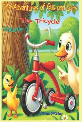 The Adventures of Gus and Gary: The Tricycle - Stanley, James