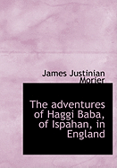 The Adventures of Haggi Baba, of Ispahan, in England