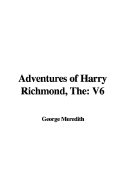 The Adventures of Harry Richmond: V6