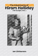The Adventures of Hiram Holliday: The Scripts Vol. 1
