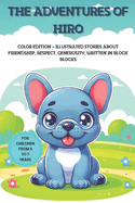 The Adventures of Hiro: Color Edition - Illustrated Stories about Friendship, Respect, Generosity, Written in Block Blocks - For Children from 3 to 7 Years