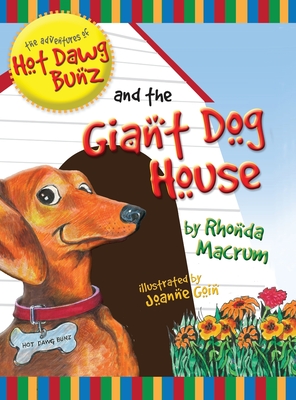 The Adventures of Hot Dawg Bunz and the Giant Dog House - Macrum, Rhonda