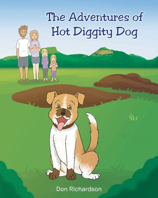 The Adventures of Hot Diggity Dog - Richardson, Don