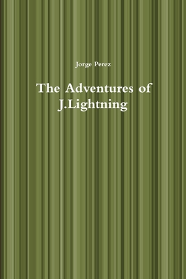 The Adventures of J.Lightning - Perez, Jorge